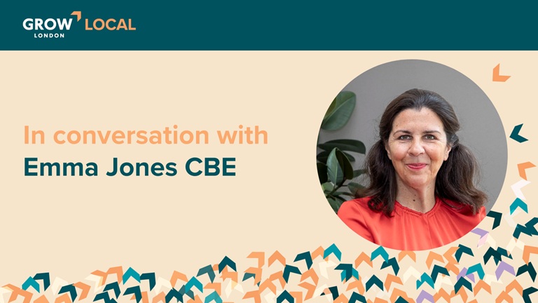 Grow London Local: in conversation with Emma Jones CBE